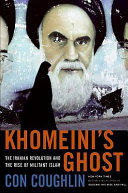 Khomeini's ghost : the Iranian revolution and the rise of militant Islam