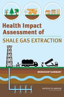 Health impact assessment of shale gas extraction : workshop summary