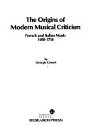 The origins of modern musical criticism : French and Italian music, 1600-1750