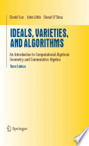 Ideals, Varieties, and Algorithms An Introduction to Computational Algebraic Geometry and Commutative Algebra