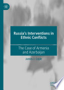 Russia's interventions in ethnic conflicts : the case of Armenia and Azerbaijan