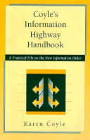 Coyle's information highway handbook : a practical file on the new information order