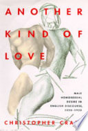 Another kind of love : male homosexual desire in English discourse, 1850-1920