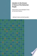 Islanders in the stream. Volume 1. From aboriginal times to the end of slavery : a history of the Bahamian people