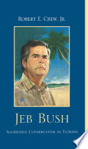 Jeb Bush : aggressive conservatism in Florida
