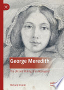 George Meredith The Life and Writing of an Alteregoist