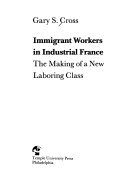 Immigrant workers in industrial France : the making of a new laboring class