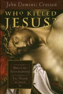 Who killed Jesus? : exposing the roots of anti-semitism in the Gospel story of the death of Jesus