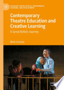 Contemporary theatre education and creative learning : a great British journey