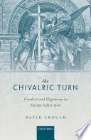The chivalric turn : conduct and hegemony in Europe before 1300