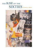 The rise of the sixties : American and European art in the era of dissent