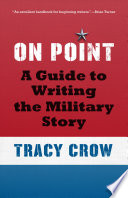 On point : a guide to writing the military story