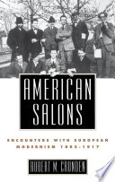 American salons : encounters with European modernism, 1885-1917