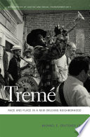 Tremé : race and place in a New Orleans neighborhood