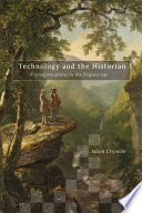 Technology and the Historian Transformations in the Digital Age.
