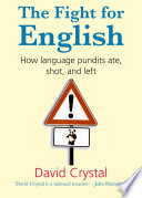 The fight for English : how language pundits ate, shot, and left