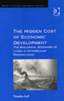 The hidden cost of economic development : the biological standard of living in antebellum Pennsylvania