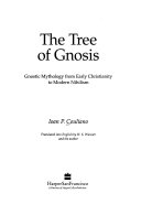 The tree of gnosis : gnostic mythology from early Christianity to modern nihilism