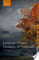 Language change, variation, and universals : a constructional approach