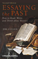Essaying the past : how to read, write and think about history.