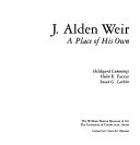 J. Alden Weir : a place of his own