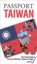 Passport Taiwan : Your Pocket Guide to Taiwanese Business, Culture, and Etiquette.