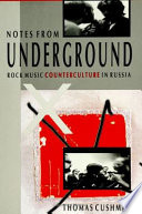 Notes from underground : rock music counterculture in Russia