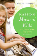 Raising musical kids : a guide for parents