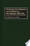 The National Civic Federation and the making of a new liberalism, 1900-1915