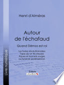 Autour de l'échafaud : Quand Démos est roi : Les foules révolutionnaires - Tape-dur et tricoteuses - Piques et bonnets rouges - La tyrannie prolétarienne.