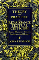 Theory and practice in Renaissance textual criticism : Beatus Rhenanus between conjecture and history