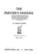The painter's manual : a manual of measurement of lines, areas, and solids by means of compass and ruler assembled by Albrecht Dürer for the use of all lovers of art with appropriate illustrations arranged to be printed in the year MDXXV