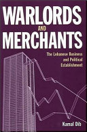 Warlords and merchants : the Lebanese business and political establishment