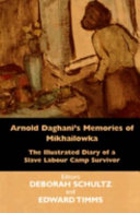 Arnold Daghani's memories of Mikhailowka : the illustrated diary of a slave labour camp survivor