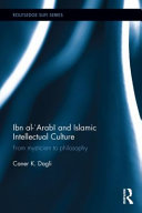 Ibn al-ʻArabi and Islamic intellectual culture : from mysticism to philosophy
