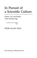 In pursuit of a scientific culture : science, art, and society in the Victorian age