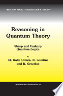 Reasoning in Quantum Theory Sharp and Unsharp Quantum Logics