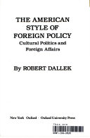 The American style of foreign policy : cultural politics and foreign affairs