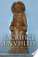 Sacrifice unveiled : the true meaning of Christian sacrifice