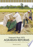 Vietnam's post-1975 agrarian reforms : how local politics derailed socialist agriculture in southern Vietnam