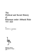 The political and social history of Khurasan under Abbasid rule, 747-820