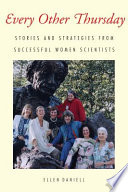 Every other Thursday : stories and strategies from successful women scientists
