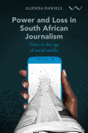 Power and loss in South African journalism : news in the age of social media