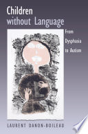 Children without language : from dysphasia to autism