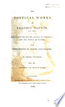The poetical works of Erasmus Darwin, M.D.F.R.S. : containing The botanic garden, in two parts; and The temple of nature. With philosophical notes and plates. In three volumes.