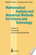 Mathematical Analysis and Numerical Methods for Science and Technology Volume 2 Functional and Variational Methods