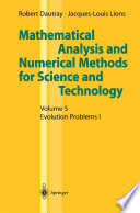 Mathematical Analysis and Numerical Methods for Science and Technology Volume 5 Evolution Problems I