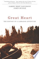 Great heart : the history of a Labrador adventure