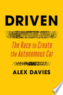 Driven : the race to create the autonomous car