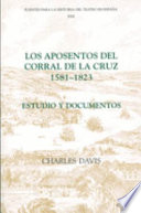 Los aposentos del Corral de la Cruz, 1581-1823 : estudio y documentos / Charles Davis.